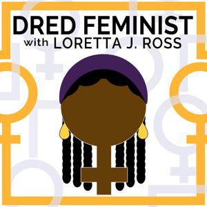 Dred Feminist with Loretta J. Ross