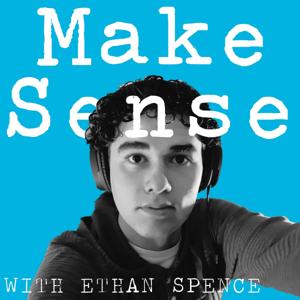 Make Sense with Ethan Spence