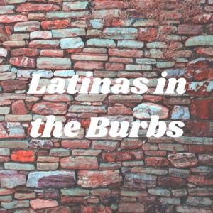 Latinas in the Burbs