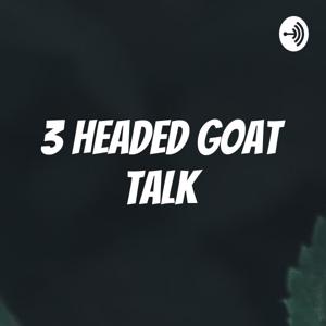 3 Headed Goat Talk