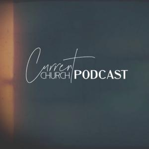 Current Church Podcast