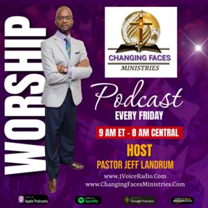 Changing Faces Ministries Podcast