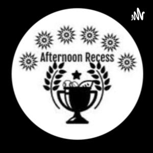 Afternoon Recess