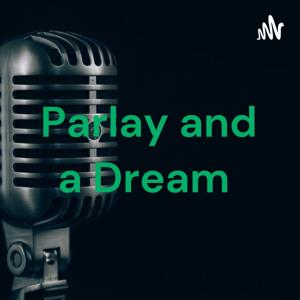 Parlay and a Dream