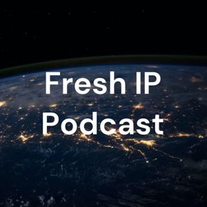 Fresh IP Podcast