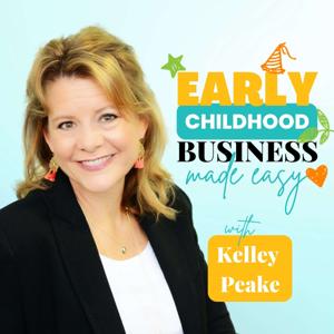 Early Childhood Business Made Easy by Kelley Peake