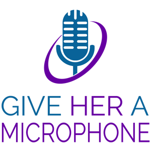 Give Her a Microphone