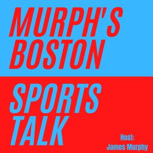 Murph's Boston Sports Talk