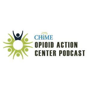 CHIME Opioid Action Center Podcast