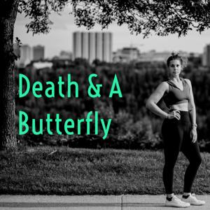 Death & A Butterfly