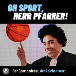 Oh Sport, Herr Pfarrer! - Der Sport Podcast, der Zeichen setzt.
