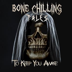 Bone Chilling Tales To Keep You Awake