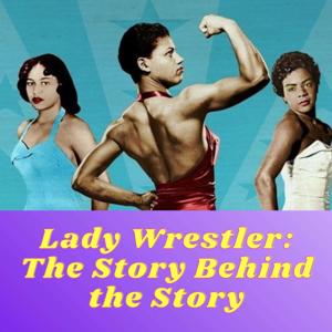 Lady Wrestler: The Story Behind the Story