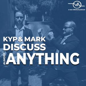 Kyp & Mark Discuss Almost Anything
