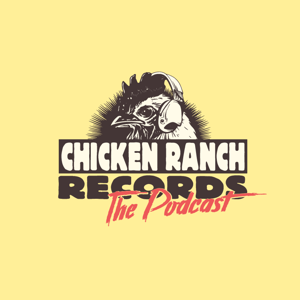 Chicken Ranch Records: The Podcast