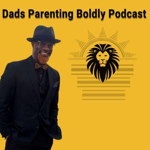 Dads Parenting Boldly Podcast