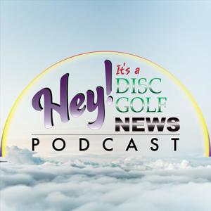 Hey! It's a Disc Golf News Podcast