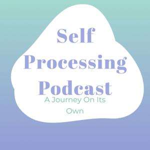 Self Processing Podcast