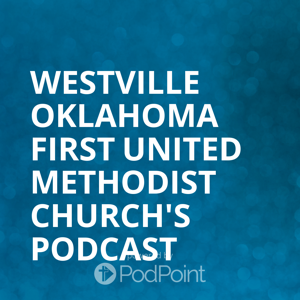 Westville Oklahoma First United Methodist Church's Podcast