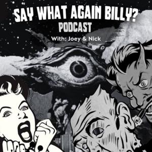 Say what again Billy? podcast