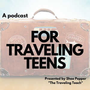 For Traveling Teens Podcast