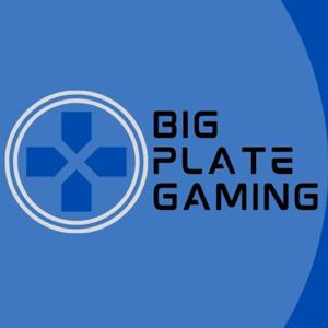 Big Plate Gaming Podcast