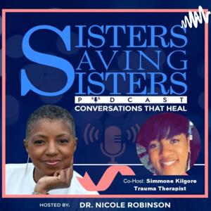 Sisters Saving Sisters Podcast - Conversations that Heal
