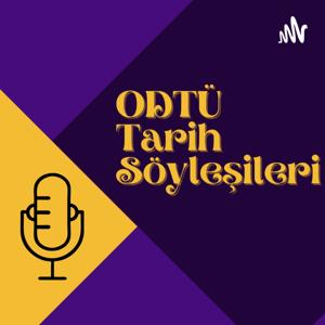 ODTÜ Tarih Topluluğu Tarih Söyleşileri by ODTÜ Tarih Topluluğu