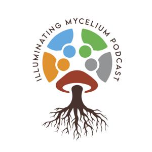 Illuminating Mycelium Podcast
