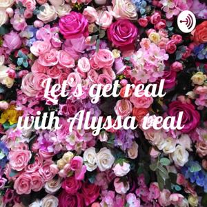 Let’s get real with Alyssa veal