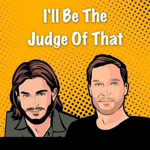 I'll Be The Judge Of That