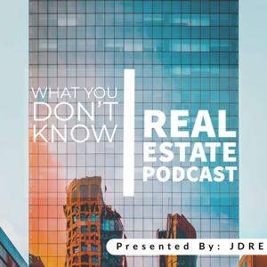 What You Don’t Know — A Real Estate Podcast