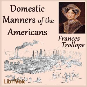 Domestic Manners of the Americans by Frances Milton Trollope (1779 - 1863)