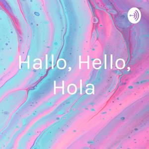 Hallo, Hello, Hola