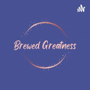 Brewed Greatness