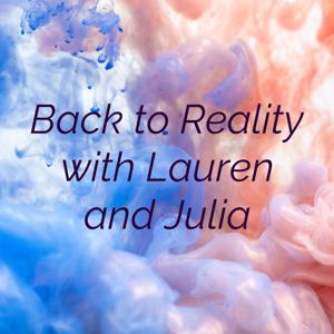 Back to Reality with Lauren and Julia