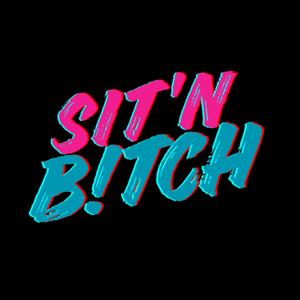 Sit'N B!tch