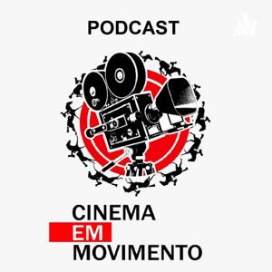 PODCAST CINEMA EM MOVIMENTO