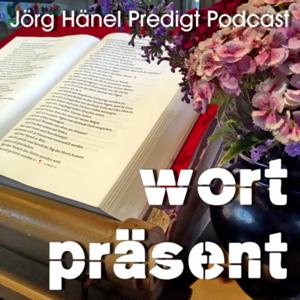 Wortpräsent. Jörg Hänel Predigt Podcast