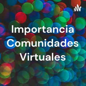 Importancia Comunidades Virtuales