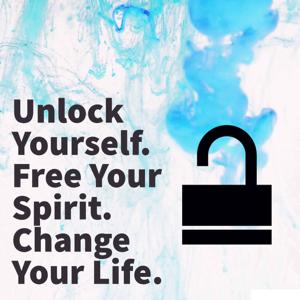 Unlock Yourself - Free your Spirit - Change Your Life