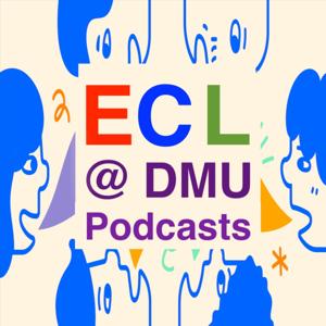 ECL@DMU Podcasts