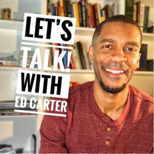 Let's Talk! with Ed Carter