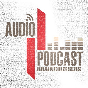 Braincrushers Audio Podcast