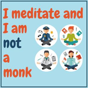 I meditate and I am not a monk