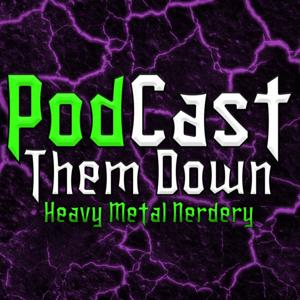 PodCast Them Down: Heavy Metal Nerdery