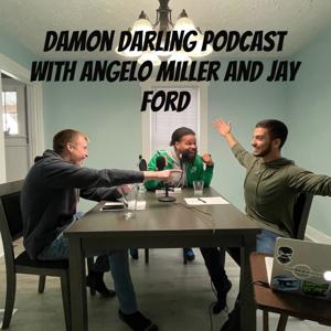 Damon Darling Podcast with Angelo Miller and Jay Ford