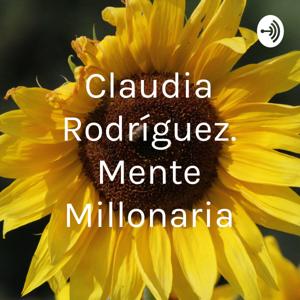 Claudia Rodríguez. Mente Millonaria