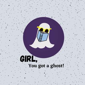 Girl You Got a Ghost