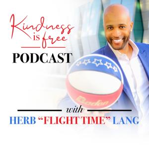 "Kindness Is Free" Podcast with Herb "Flight Time" Lang